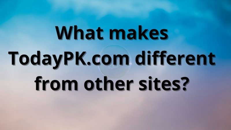 What makes TodayPK.com different from other sites